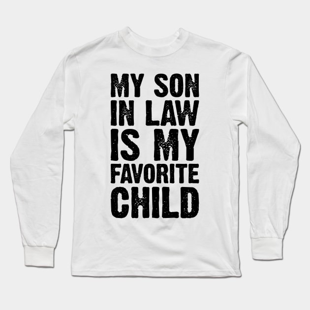 My Son In Law Is My Favorite Child v2 Long Sleeve T-Shirt by Emma
